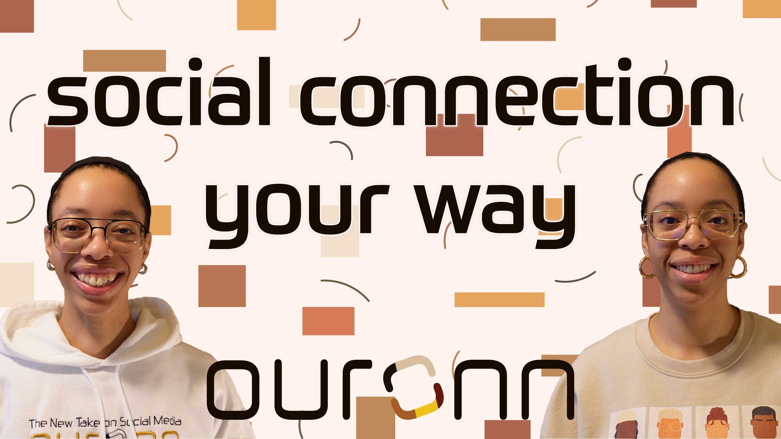 You deserve social connection your way. | The OURONN Overview Thumbnail